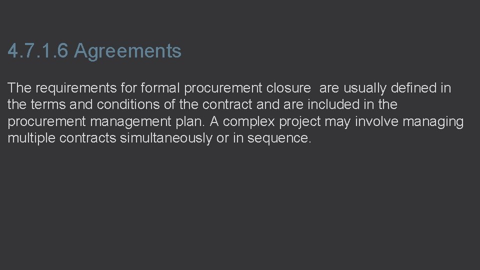 4. 7. 1. 6 Agreements The requirements formal procurement closure are usually defined in