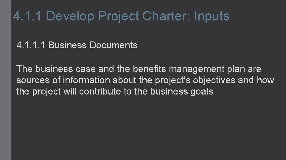 4. 1. 1 Develop Project Charter: Inputs 4. 1. 1. 1 Business Documents The