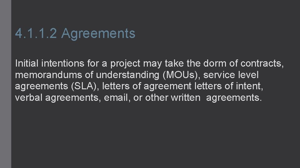 4. 1. 1. 2 Agreements Initial intentions for a project may take the dorm