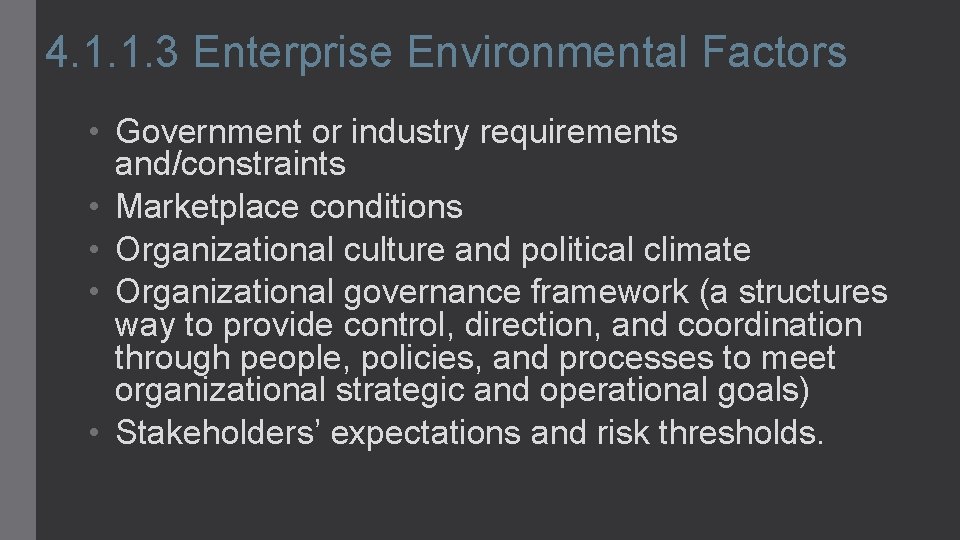 4. 1. 1. 3 Enterprise Environmental Factors • Government or industry requirements and/constraints •