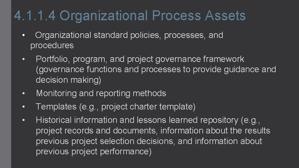 4. 1. 1. 4 Organizational Process Assets • Organizational standard policies, processes, and procedures