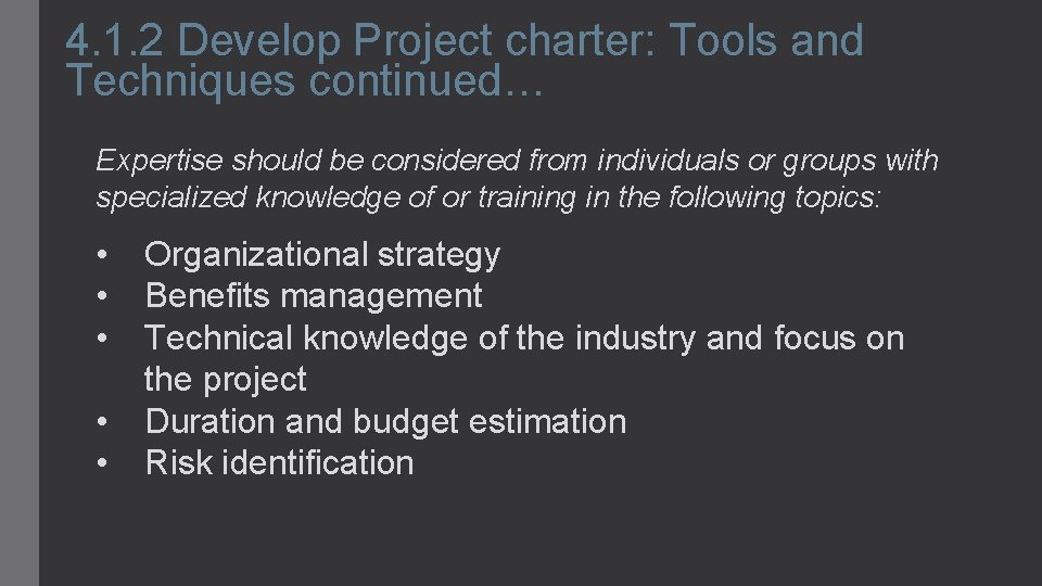 4. 1. 2 Develop Project charter: Tools and Techniques continued… Expertise should be considered