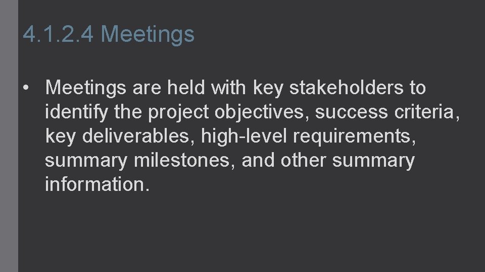4. 1. 2. 4 Meetings • Meetings are held with key stakeholders to identify