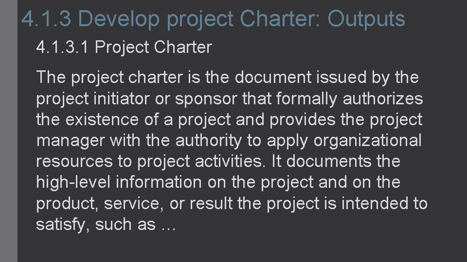 4. 1. 3 Develop project Charter: Outputs 4. 1. 3. 1 Project Charter The