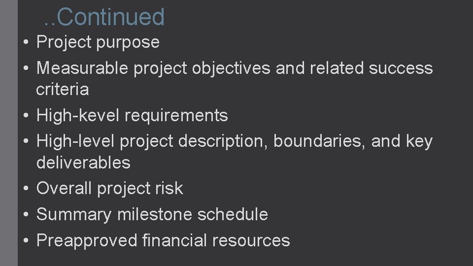 . . Continued • Project purpose • Measurable project objectives and related success criteria