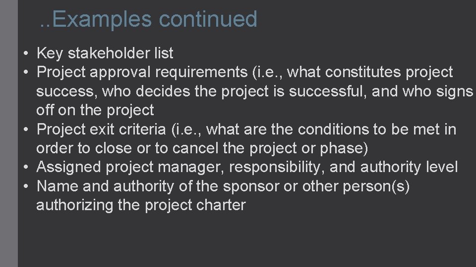 . . Examples continued • Key stakeholder list • Project approval requirements (i. e.