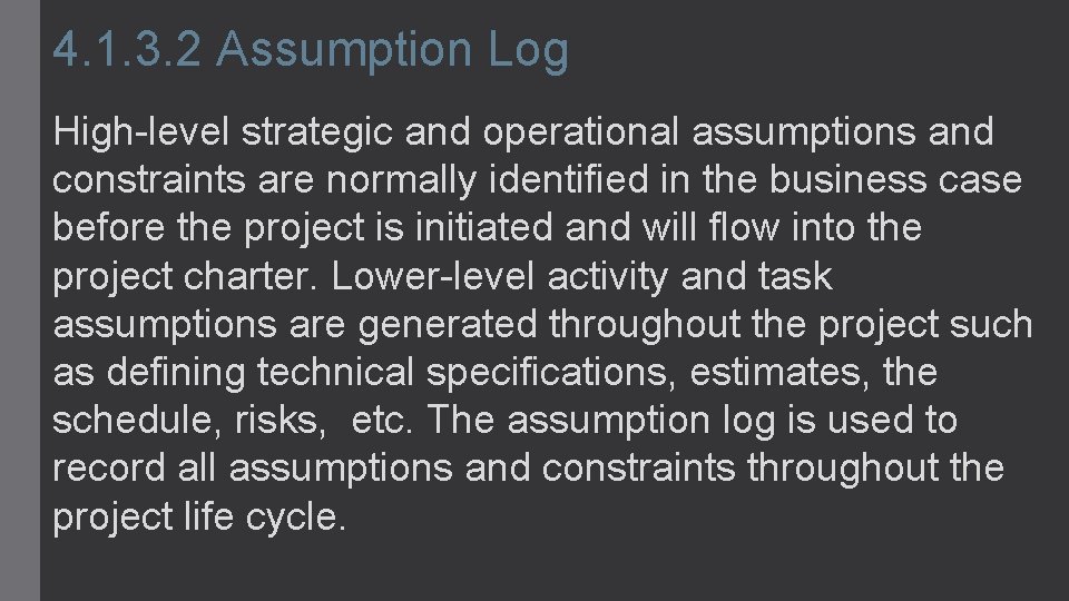 4. 1. 3. 2 Assumption Log High-level strategic and operational assumptions and constraints are