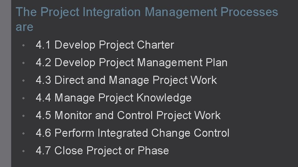 The Project Integration Management Processes are • 4. 1 Develop Project Charter • 4.