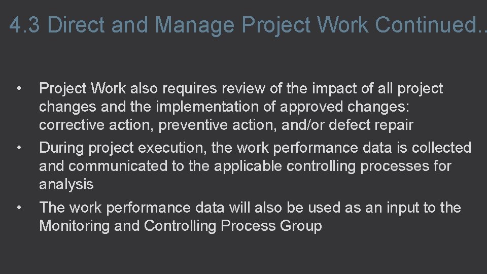 4. 3 Direct and Manage Project Work Continued. . • Project Work also requires