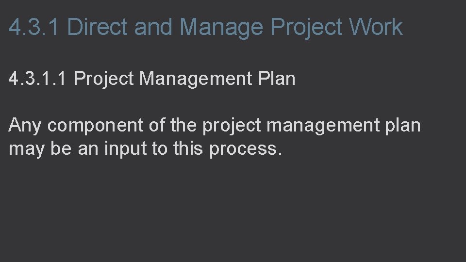 4. 3. 1 Direct and Manage Project Work 4. 3. 1. 1 Project Management