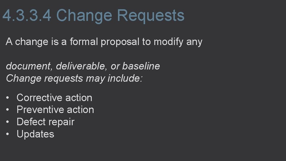 4. 3. 3. 4 Change Requests A change is a formal proposal to modify