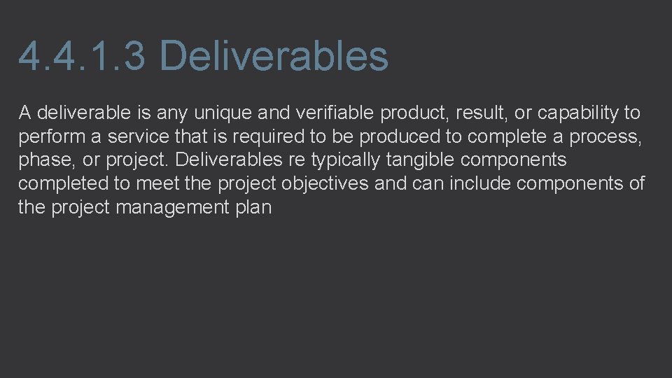 4. 4. 1. 3 Deliverables A deliverable is any unique and verifiable product, result,