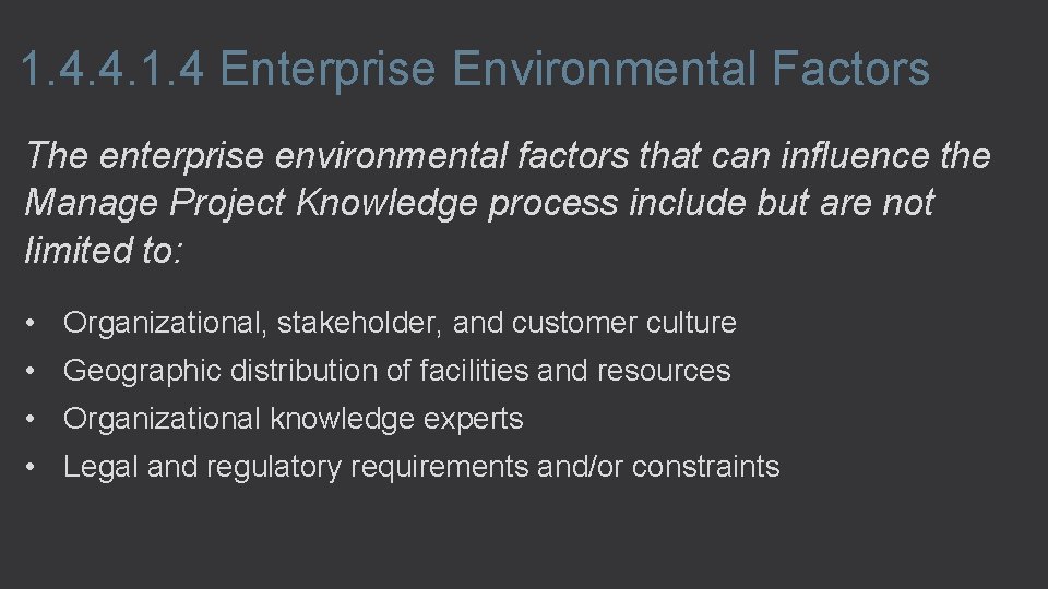 1. 4. 4. 1. 4 Enterprise Environmental Factors The enterprise environmental factors that can