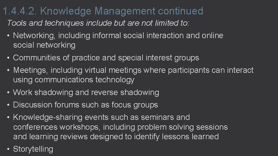 1. 4. 4. 2. Knowledge Management continued Tools and techniques include but are not