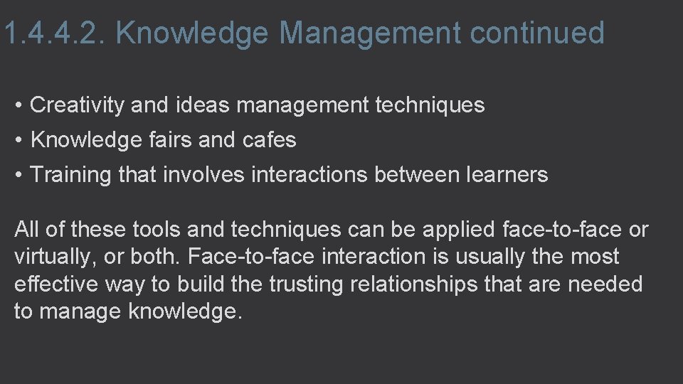 1. 4. 4. 2. Knowledge Management continued • Creativity and ideas management techniques •