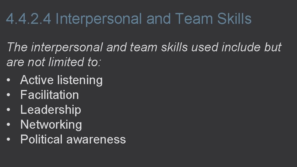 4. 4. 2. 4 Interpersonal and Team Skills The interpersonal and team skills used