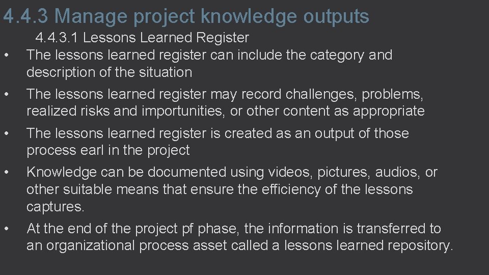 4. 4. 3 Manage project knowledge outputs • 4. 4. 3. 1 Lessons Learned