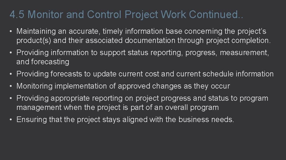 4. 5 Monitor and Control Project Work Continued. . • Maintaining an accurate, timely
