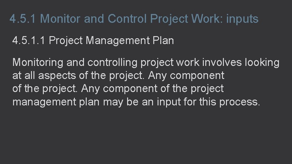 4. 5. 1 Monitor and Control Project Work: inputs 4. 5. 1. 1 Project