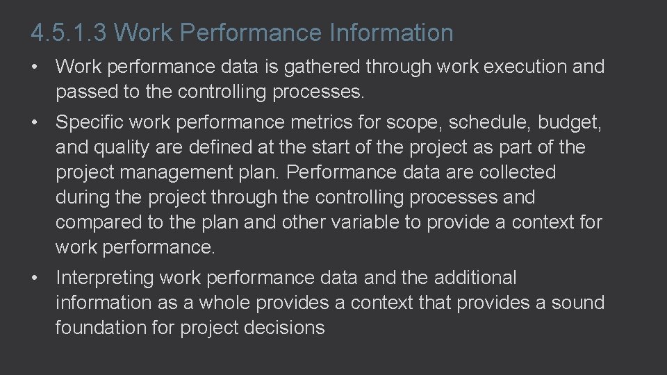 4. 5. 1. 3 Work Performance Information • Work performance data is gathered through