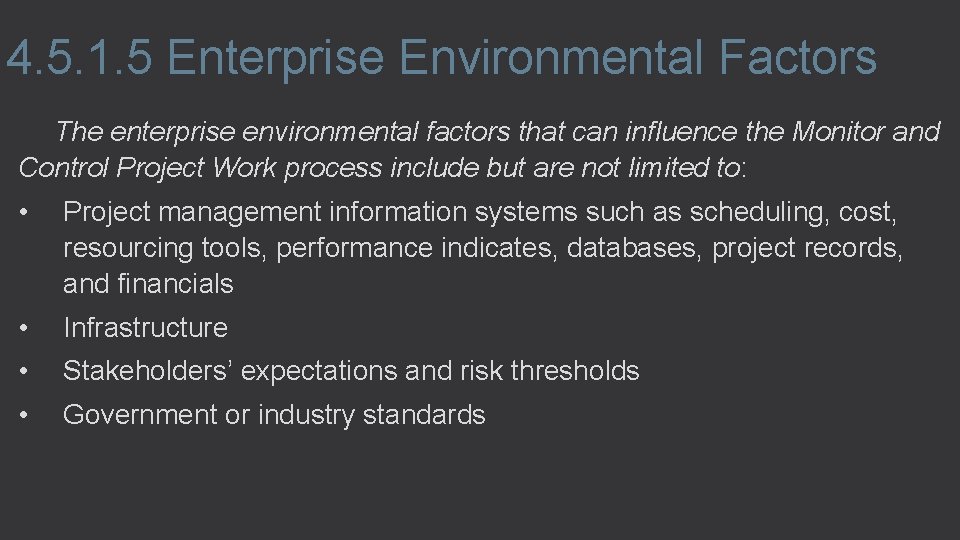 4. 5. 1. 5 Enterprise Environmental Factors The enterprise environmental factors that can influence