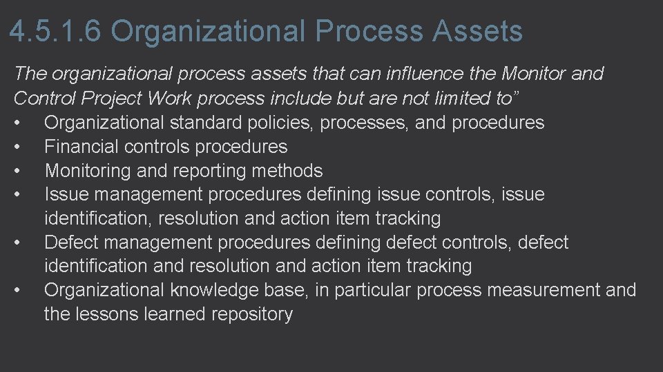 4. 5. 1. 6 Organizational Process Assets The organizational process assets that can influence