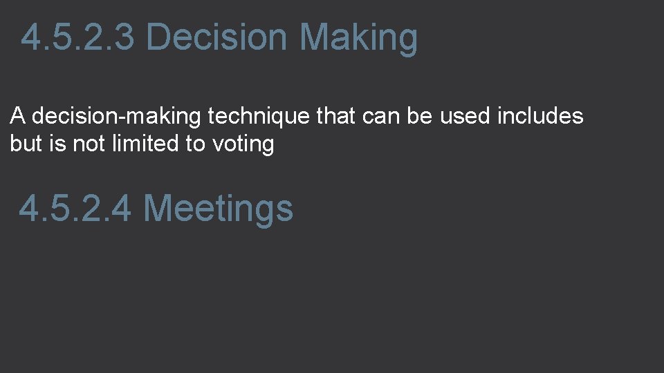 4. 5. 2. 3 Decision Making A decision-making technique that can be used includes