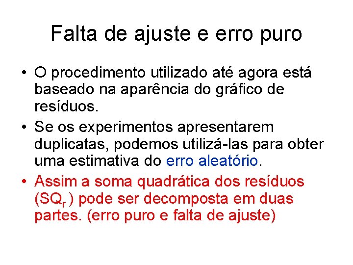 Falta de ajuste e erro puro • O procedimento utilizado até agora está baseado