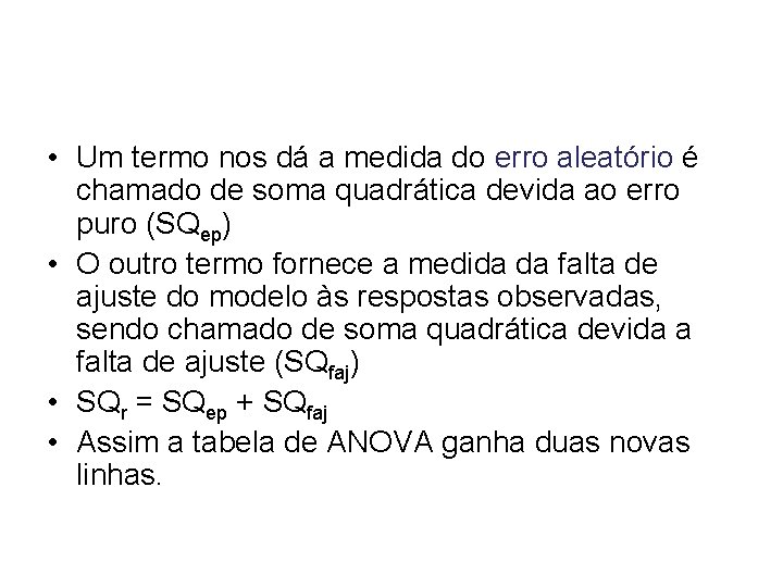  • Um termo nos dá a medida do erro aleatório é chamado de