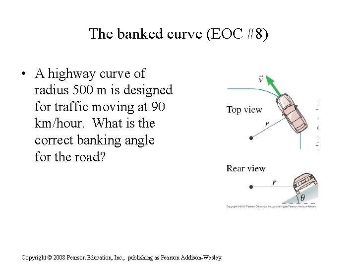 The banked curve (EOC #8) • A highway curve of radius 500 m is The banked curve (EOC #8) • A highway curve of radius 500 m is