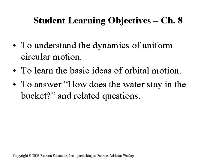 Student Learning Objectives – Ch. 8 • To understand the dynamics of uniform circular Student Learning Objectives – Ch. 8 • To understand the dynamics of uniform circular