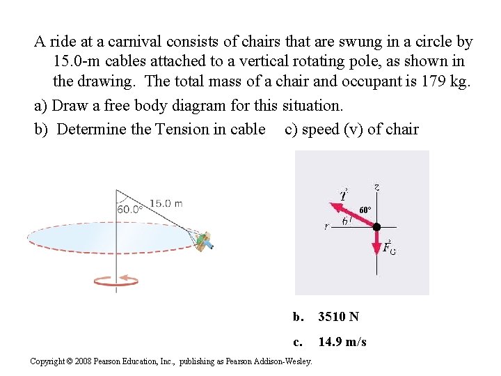 A ride at a carnival consists of chairs that are swung in a circle A ride at a carnival consists of chairs that are swung in a circle