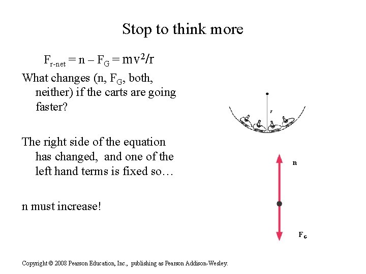 Stop to think more Fr-net = n – FG = mv 2/r What changes Stop to think more Fr-net = n – FG = mv 2/r What changes