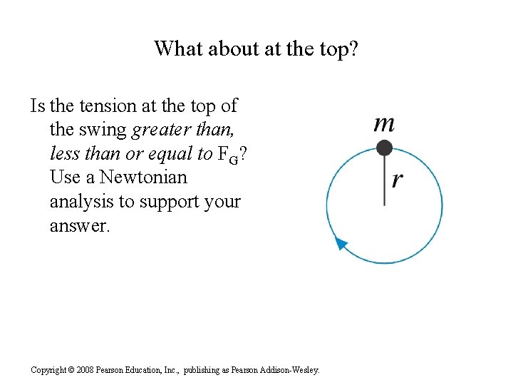 What about at the top? Is the tension at the top of the swing What about at the top? Is the tension at the top of the swing