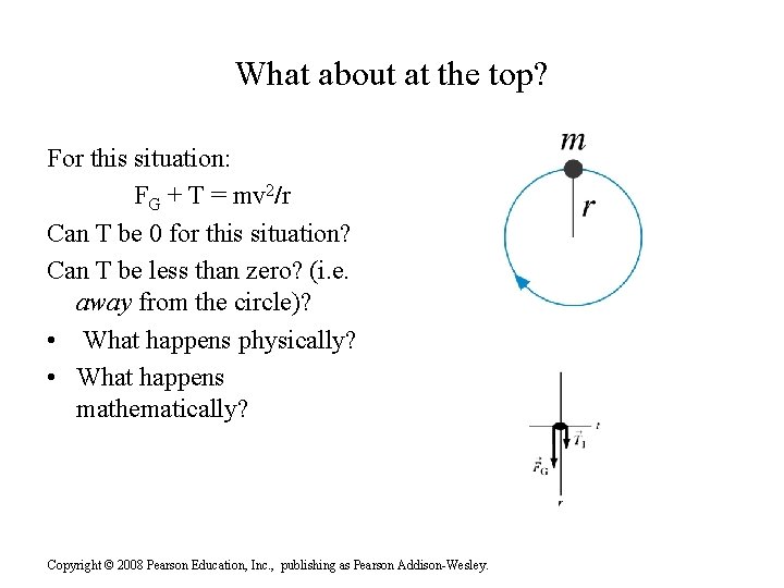 What about at the top? For this situation: FG + T = mv 2/r What about at the top? For this situation: FG + T = mv 2/r