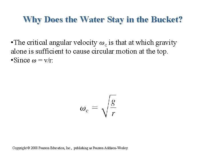 Why Does the Water Stay in the Bucket? • The critical angular velocity ωc Why Does the Water Stay in the Bucket? • The critical angular velocity ωc