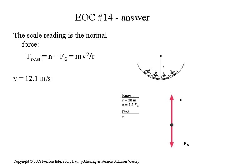 EOC #14 - answer The scale reading is the normal force: Fr-net = n EOC #14 - answer The scale reading is the normal force: Fr-net = n