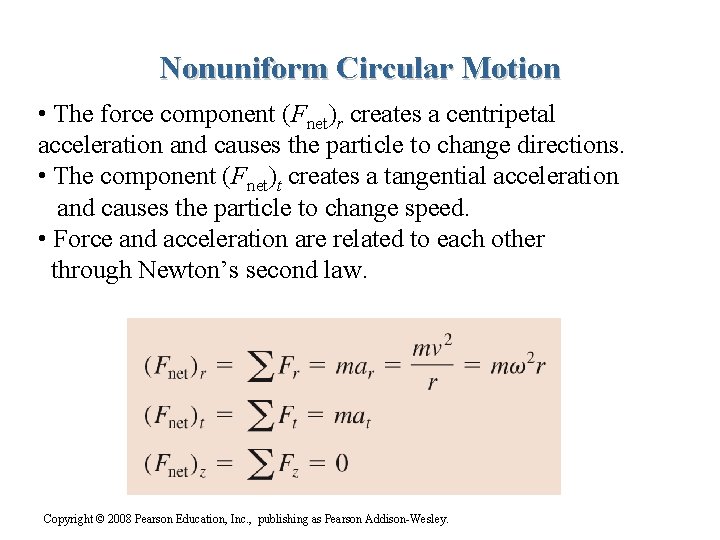 Nonuniform Circular Motion • The force component (Fnet)r creates a centripetal acceleration and causes Nonuniform Circular Motion • The force component (Fnet)r creates a centripetal acceleration and causes