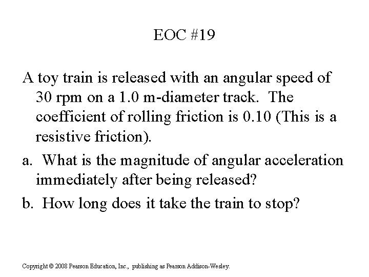 EOC #19 A toy train is released with an angular speed of 30 rpm EOC #19 A toy train is released with an angular speed of 30 rpm