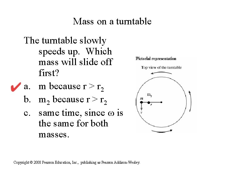 Mass on a turntable The turntable slowly speeds up. Which mass will slide off Mass on a turntable The turntable slowly speeds up. Which mass will slide off