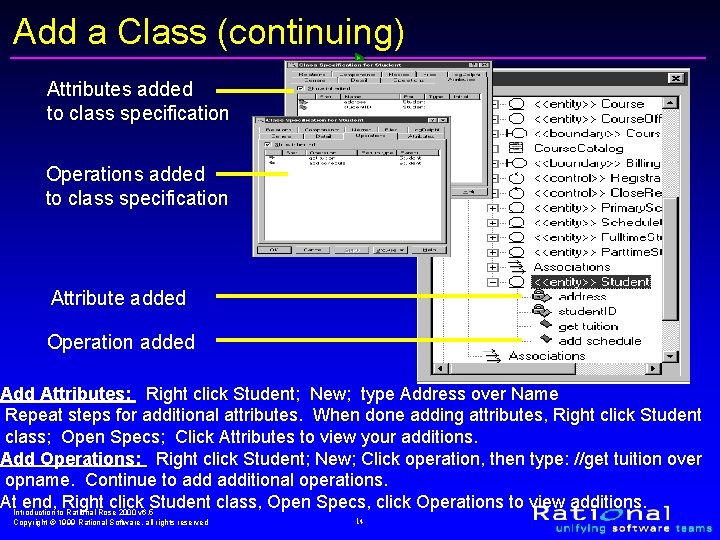 Add a Class (continuing) Attributes added to class specification Operations added to class specification