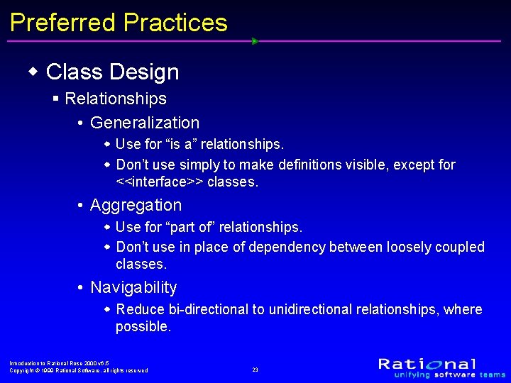 Preferred Practices w Class Design § Relationships • Generalization w Use for “is a”