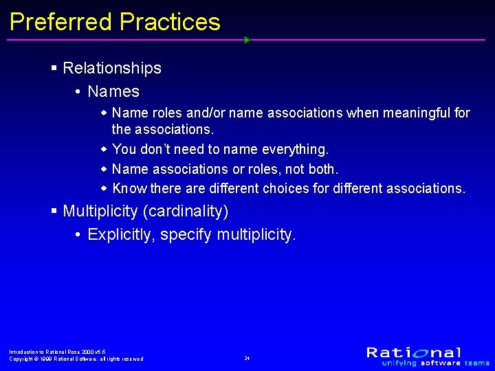 Preferred Practices § Relationships • Names w Name roles and/or name associations when meaningful