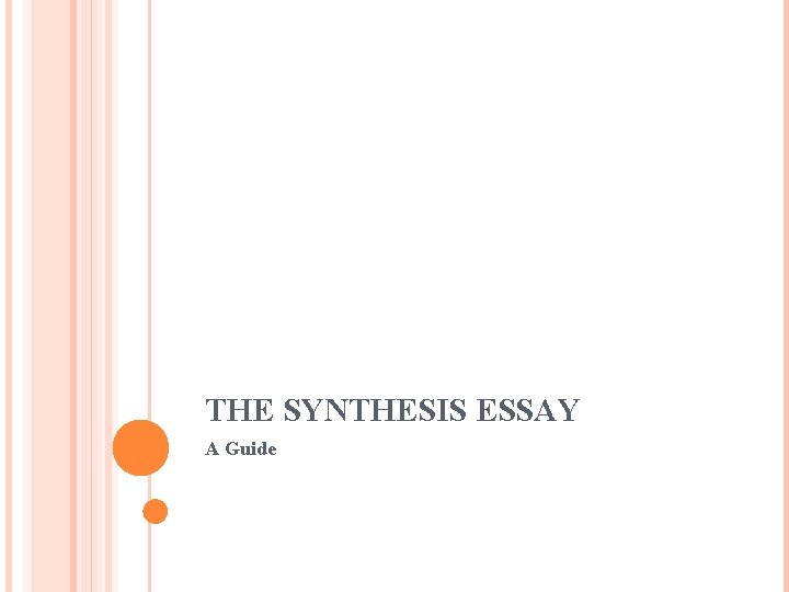 THE SYNTHESIS ESSAY A Guide 