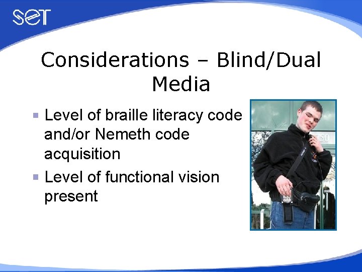 Considerations – Blind/Dual Media Level of braille literacy code and/or Nemeth code acquisition Level