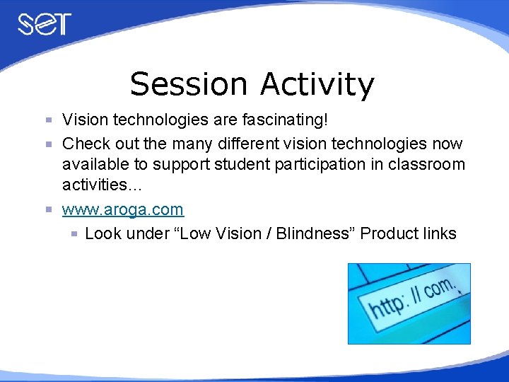 Session Activity Vision technologies are fascinating! Check out the many different vision technologies now