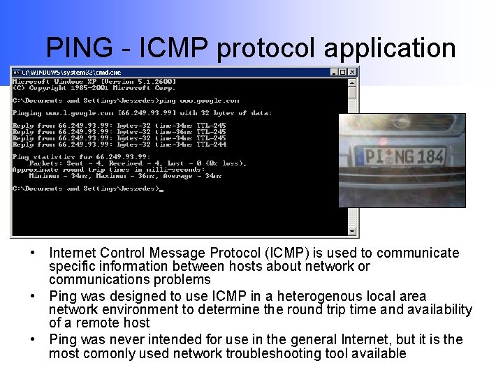 PING - ICMP protocol application • Internet Control Message Protocol (ICMP) is used to