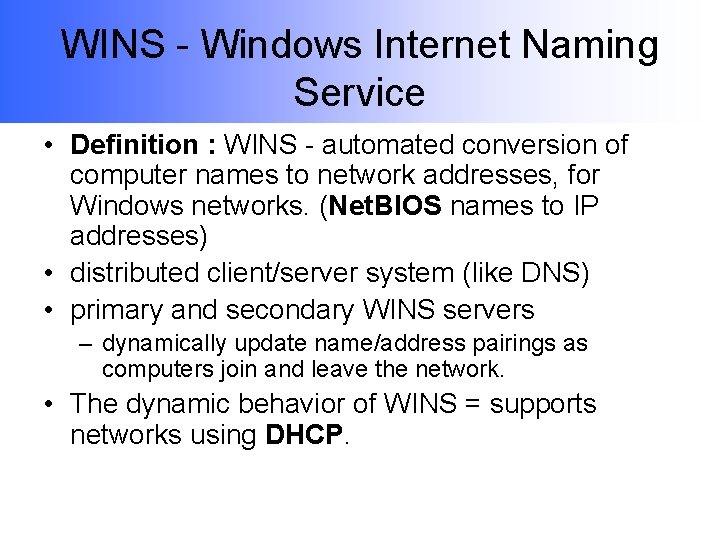 WINS - Windows Internet Naming Service • Definition : WINS - automated conversion of