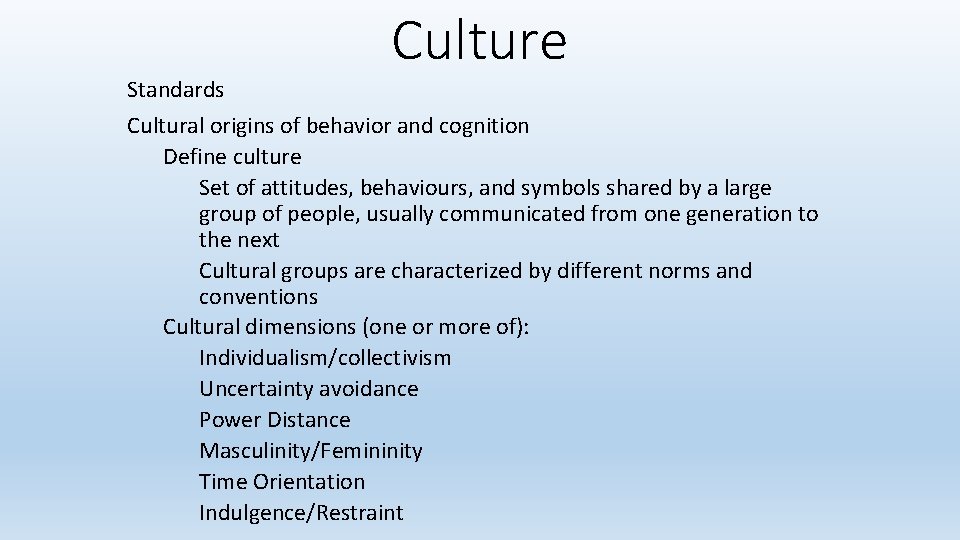 Culture Standards Cultural origins of behavior and cognition Define culture Set of attitudes, behaviours,