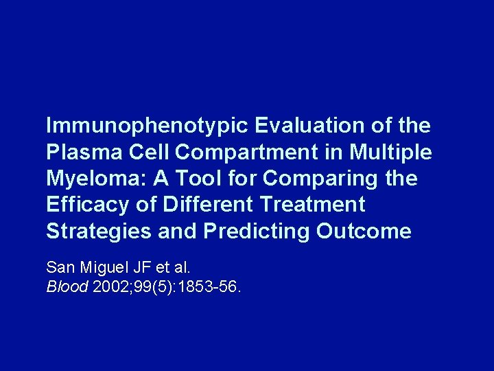 Immunophenotypic Evaluation of the Plasma Cell Compartment in Multiple Myeloma: A Tool for Comparing